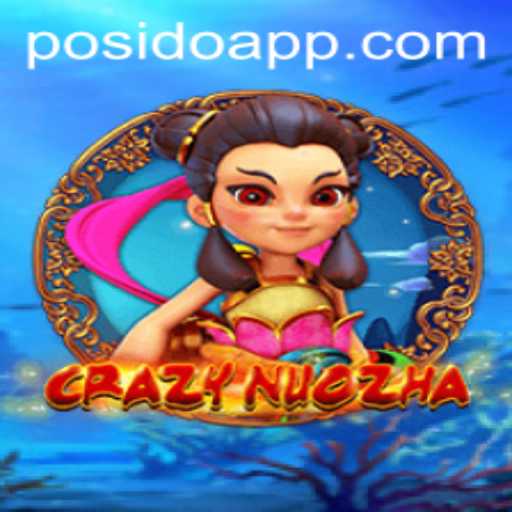 CrazyNuoZha: A Thrilling Adventure with Posido